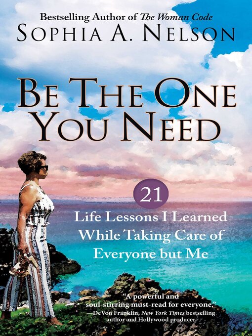 Title details for Be the One You Need by Sophia A. Nelson - Wait list